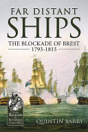 Far distant ships : the Royal Navy and the blockade of Brest, 1793-1815 /