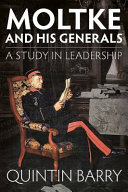 Moltke and his generals : a study in leadership /