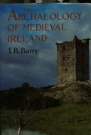 The archaeology of medieval Ireland /
