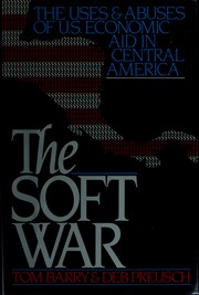 The soft war : the uses and abuses of U.S. economic aid in Central America /