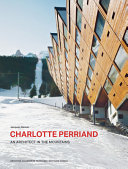 Charlotte Perriand : an architect in the mountains /