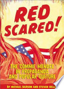 Red scared! : the commie menace in propaganda and popular culture /