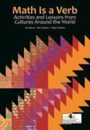 Math is a verb : activities and lessons from cultures around the world /