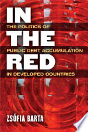 In the red : the politics of public debt accumulation in developed countries /