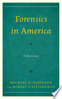 Forensics in America : a history /