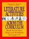 Literature activities across the curriculum : ready-to-use ideas, projects, and worksheets for grades 4-8 /