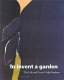 To invent a garden : the life and art of Adja Yunkers /