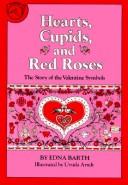 Hearts, cupids, and red roses : the story of the Valentine symbols /