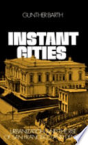 Instant cities : urbanization and the rise of San Francisco and Denver /