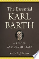 The essential Karl Barth : a reader and commentary /