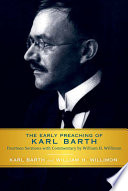 The early preaching of Karl Barth : fourteen sermons with commentary by William H. Willimon /