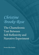 Christine Brooke-Rose : the chameleonic text between self-reflexivity and narrative experiment /
