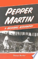 Pepper Martin : a baseball biography /