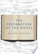 The preparation of the novel : lecture courses and seminars at the Collège de France (1978-1979 and 1979-1980) /