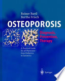 Osteoporosis : diagnosis, prevention, therapy : a practical guide for all physicians--from pediatrics to geriatrics /