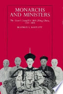 Monarchs and ministers : the Grand Council in Mid-Chʻing China, 1723-1820 /