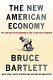 The new American economy : the failure of Reaganomics and a new way forward /