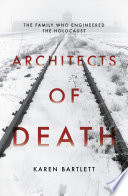 Architects of death : the family who engineered the Holocaust /