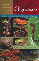 Guide and reference to the amphibians of eastern and central North America  (north of Mexico) /