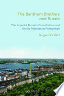 The Bentham brothers and Russia : the Imperial Russian constitution and the St Petersburg Panopticon /