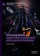 Performing welfare : applied theatre, unemployment, and economies of participation /