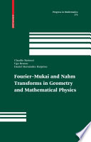 Fourier-Mukai and Nahm transforms in geometry and mathematical physics /