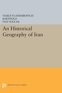 An historical geography of Iran /