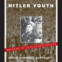 Hitler Youth : growing up in Hitler's shadow /
