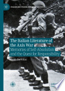 The Italian Literature of the Axis War : Memories of Self-Absolution and the Quest for Responsibility /