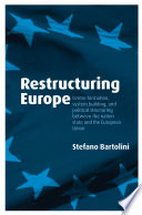 Restructuring Europe : centre formation, system building and political structuring between the nation-state and the European Union /