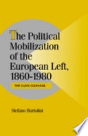 The political mobilization of the European left, 1860-1980 : the class cleavage /