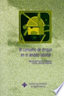 El consumo de drogas en el ámbito laboral : encuesta sobre la población ocupada de Castilla-La Mancha /
