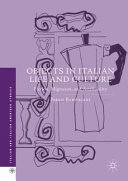Objects in Italian life and culture : fiction, migration, and artificiality /