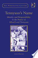 Tennyson's name : identity and responsibility in the poetry of Alfred Lord Tennyson /