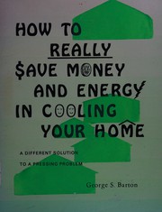 How to really save money and energy in cooling your home : a different solution to a pressing problem /