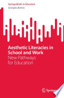 Aesthetic Literacies in School and Work : New Pathways for Education /