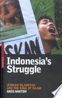 Indonesia's struggle : Jemaah Islamiyah and the soul of Islam /