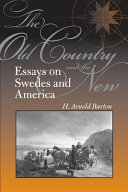 The old country and the new : essays on Swedes and America /