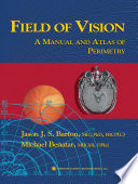 Field of vision : a manual and atlas of perimetry /