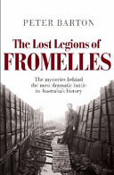 The lost legions of Fromelles : the true story of the most dramatic battle in Australia's history /