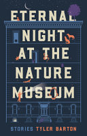 Eternal night at the nature museum : stories /