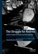 The struggle for redress : victim capital in Bosnia and Herzegovina /