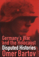 Germany's war and the Holocaust : disputed histories /