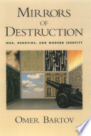 Mirrors of destruction : war, genocide, and modern identity /