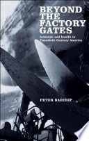 Beyond the factory gates : asbestos and health in twentieth century America /