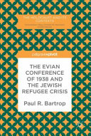 The Evian Conference of 1938 and the Jewish refugee crisis /