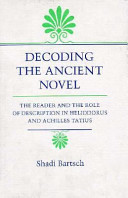 Decoding the ancient novel : the reader and the role of description  in Heliodorus and Achilles Tatius /