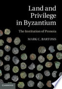 Land and privilege in Byzantium : the institution of pronoia /