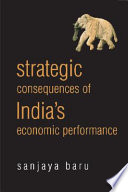 Strategic consequences of India's economic performance : essays & columns /