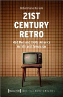 21st century retro : "Mad Men" and 1960s America in film and television /